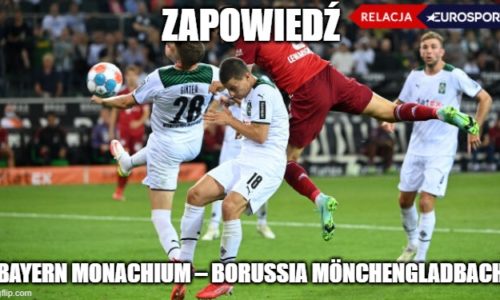 Zapowiedź : Bayern Monachium – Borussia Mönchengladbach