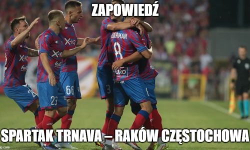Zapowiedź : Spartak Trnava – Raków Częstochowa
