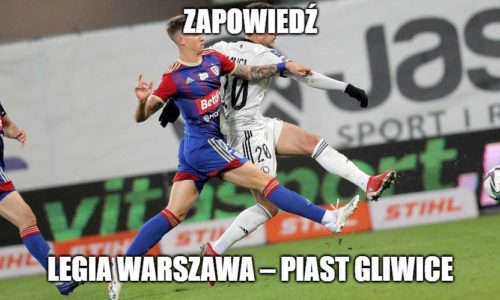 Zapowiedź : Legia Warszawa – Piast Gliwice