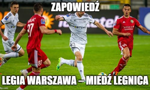 Zapowiedź : Legia Warszawa – Miedź Legnica