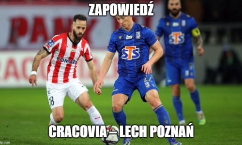 Zapowiedź : Cracovia – Lech Poznań