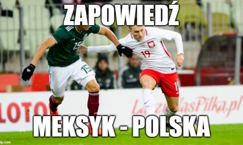Zapowiedź : Meksyk – Polska